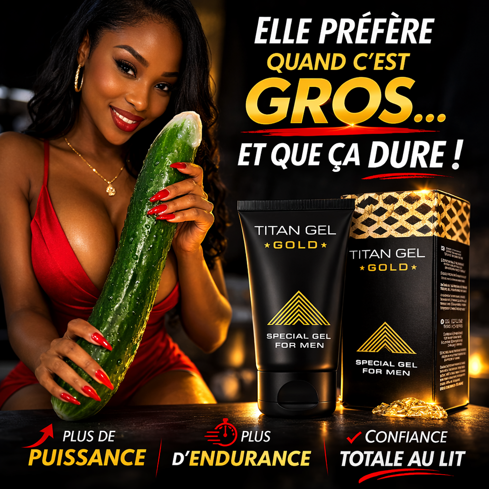 GEL PUISSANT & ELARGISSANT de la TITAN
